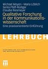 Qualitative Forschung in der Kommunikationswissenschaft: Eine praxisorientierte Einführung (Studienbücher zur Kommunikations- und Medienwissenschaft) (German Edition) Qualitative Forschung in der Kommunikationswissenschaft: Eine praxisorientierte Einführung (Studienbücher zur Kommunikations- und Medienwissenschaft) (German Edition)