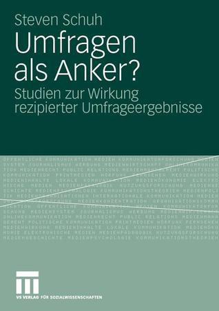 Umfragen als Anker?: Studien zur Wirkung rezipierter Umfrageergebnisse (German Edition)