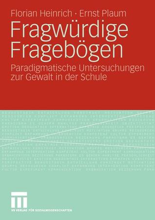 Fragwürdige Fragebögen: Paradigmatische Untersuchungen zur Gewalt in der Schule (German Edition)