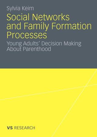 Social Networks and Family Formation Processes: Young Adults’ Decision Making About Parenthood