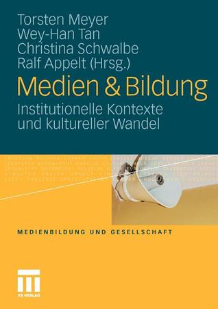 Medien & Bildung: Institutionelle Kontexte und kultureller Wandel (Medienbildung und Gesellschaft) (German Edition)