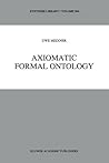 Axiomatic Formal Ontology (Synthese Library)