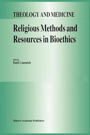 Religious Methods and Resources in Bioethics (Theology and Medicine, 2)