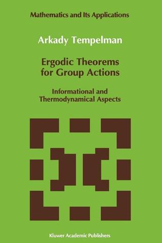 Ergodic Theorems for Group Actions: Informational and Thermodynamical Aspects (Mathematics and Its Applications)