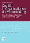 Qualität in Organisationen der Weiterbildung: Eine Studie zur Akzeptanz und Wirkung von LQW (Organisation und Pädagogik, 9) (German Edition)