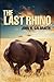 The Last Rhino by John H. Galbraith