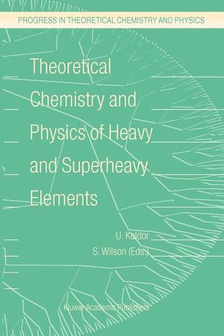 Theoretical Chemistry and Physics of Heavy and Superheavy Elements (Progress in Theoretical Chemistry and Physics)