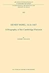 Henry More, 1614-1687: A Biography of the Cambridge Platonist (International Archives of the History of Ideas Archives internationales d'histoire des idées)