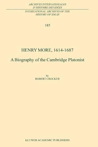 Henry More, 1614-1687: A Biography of the Cambridge Platonist (International Archives of the History of Ideas Archives internationales d'histoire des idées)