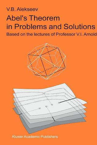 Abel's Theorem in Problems and Solutions: Based on the Lectures of Professor V.I. Arnold (Paperback)