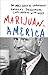 Marijuanamerica: One Man's Quest to Understand America's Dysfunctional Love Affair with Weed