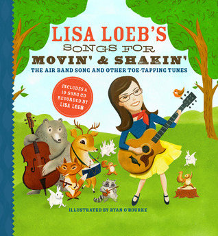 Lisa Loeb's Songs for Movin' and Shakin': The Air Band Song and Other Toe-Tapping Tunes (Hardcover)