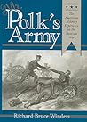 Mr. Polk's Army: The American Military Experience in the Mexican War (Williams-Ford Texas A&M University Military History Series)
