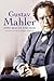Gustav Mahler by Jens Malte Fischer Gustav Mahler by Jens Malte Fischer