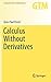 Calculus Without Derivatives by Jean-Paul Penot Calculus Without Derivatives by Jean-Paul Penot