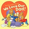 The Berenstain Bears: We Love Our Dad!