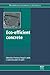 Eco-Efficient Concrete (Woodhead Publishing Series in Civil and Structural Engineering)