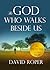 The God Who Walks Beside Us by David Roper