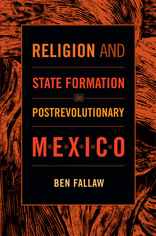 Religion and State Formation in Postrevolutionary Mexico (Paperback)
