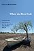 Where the River Ends: Conte...