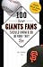 100 Things Giants Fans Should Know & Do Before They Die (100 Things...Fans Should Know)