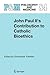 John Paul II's Contribution to Catholic Bioethics (Philosophy and Medicine, 84)