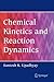 Chemical Kinetics and Reaction Dynamics by Santosh K. Upadhyay