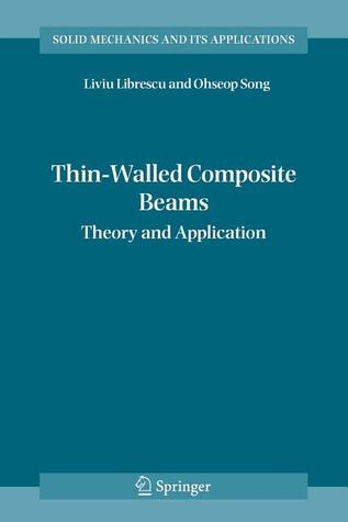 Thin-Walled Composite Beams: Theory and Application (Solid Mechanics and Its Applications, 131)