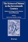 The Science of Nature in the Seventeenth Century: Patterns of Change in Early Modern Natural Philosophy (Studies in History and Philosophy of Science, 19) The Science of Nature in the Seventeenth Century: Patterns of Change in Early Modern Natural Philosophy (Studies in History and Philosophy of Science, 19)