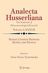 Human Creation Between Reality and Illusion (Analecta Husserliana, 87)