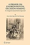 A Primer on Environmental Decision-Making: An Integrative Quantitative Approach