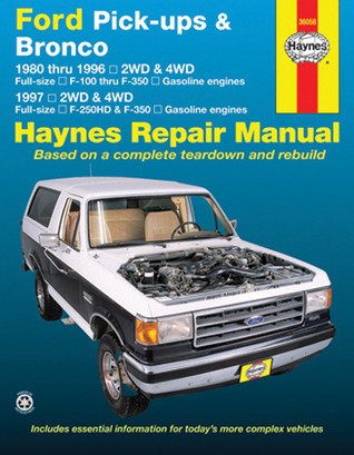 Ford Pick-ups F-100, F-150, F-250 & Bronco (80-96) & F-250HD & F-350 (97) Haynes Repair Manual (Does not include information specific to diesel engine or Super Duty models.)