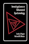 Investigations in Behavioral Epistemology Investigations in Behavioral Epistemology