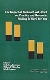 The Impact of Medical Cost Offset on Practice and Research: Making It Work for You (Healthcare Utilization and Cost Series) The Impact of Medical Cost Offset on Practice and Research: Making It Work for You (Healthcare Utilization and Cost Series)