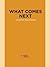 What Comes Next (Dzanc rEpr...