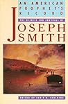 An American Prophet's Record: The Diaries and Journals of Joseph Smith