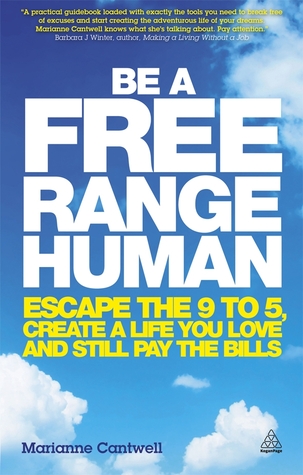 Be a Free Range Human: Escape the 9-5, Create a Life You Love and Still Pay the Bills (Paperback)