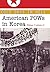 Cold Days in Hell: American POWs in Korea (Volume 141) (Williams-Ford Texas A&M University Military History Series)
