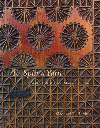 To Spin a Yarn: Distaffs: Folk Art and Material Culture