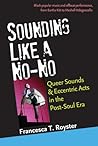 Sounding Like a No-No: Queer Sounds and Eccentric Acts in the Post-Soul Era