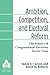 Ambition, Competition, and Electoral Reform: The Politics of Congressional Elections Across Time (Legislative Politics And Policy Making)