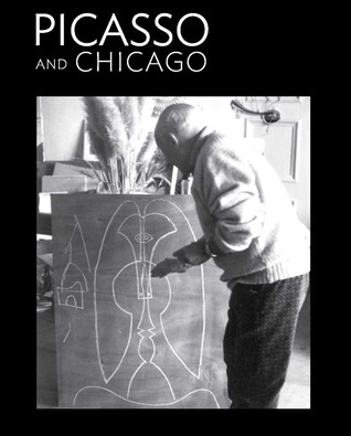 Picasso and Chicago: 100 Years, 100 Works (Hardcover)