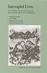 Interrupted Lives: Four Women's Stories of Internment During WWII in the Philippines Interrupted Lives: Four Women's Stories of Internment During WWII in the Philippines