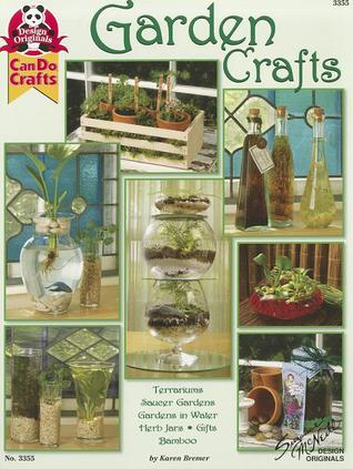 Garden Crafts: Terrariums Saucer Gardens, Gardens in Water, Herb Jars, Gifts Bamboo (Can Do Crafts)