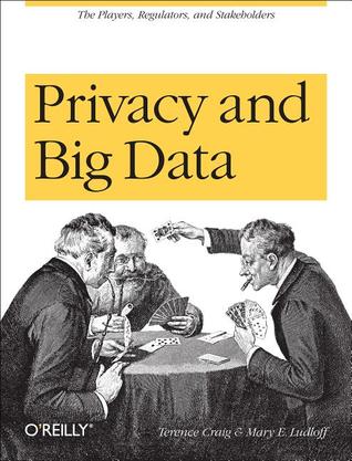 Privacy and Big Data: The Players, Regulators, and Stakeholders (Paperback)