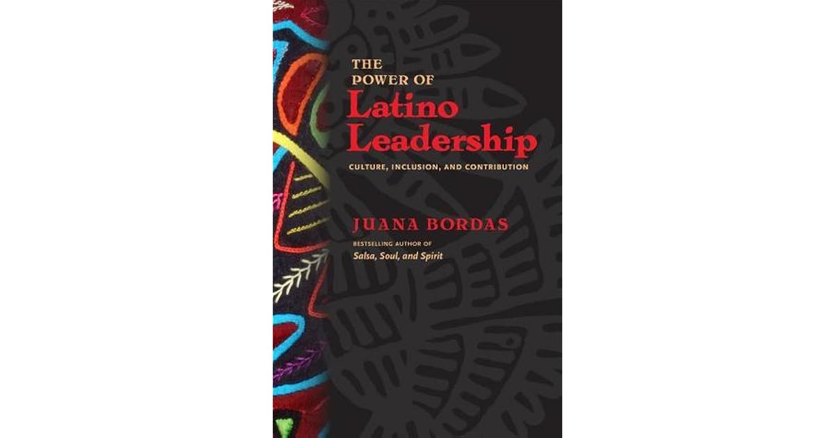 The Power of Latino Leadership Culture, Inclusion, and Contribution by