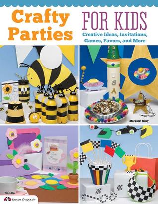 Crafty Parties for Kids: Creative Ideas, Invitations, Games, Favors, and More (Design Originals) Fun DIY Party Themes for Your Child's Birthdays, Playdates, Celebrations, and Creative Gatherings
