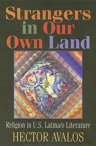 Strangers in Our Own Land: Religion In Contemporary U.S. Latina/O Literature (Paperback)