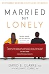 Married...But Lonely: Stop Merely Existing. Start Living Intimately