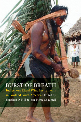 Burst of Breath: Indigenous Ritual Wind Instruments in Lowland South America (Paperback)